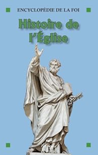 Book's Cover of Histoire de l'Eglise (Encyclopédie de la Foi)