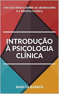 Livro Introdução à Psicologia Clínica: Um guia básico sobre as Abordagens e a Prática Clínica