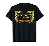 HENNYTHING IS POSSIBLE TSHIRT
