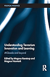 Understanding Terrorism Innovation and Learning: Al-Qaeda and Beyond (Political Violence)