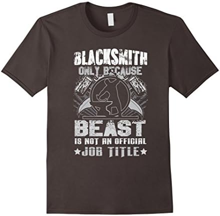 Men's Blacksmith Only Because Beast Is Not Job Title Funny Shirt 2XL Asphalt