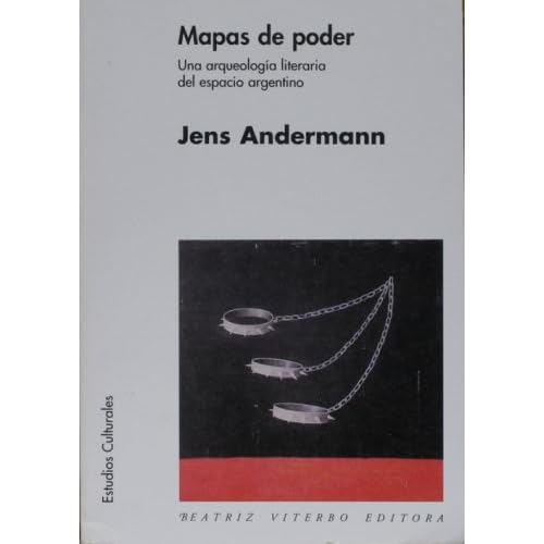 Mapas De Poder/ Maps Of Power: Una Arqueologia  Del Espacio Argentino/an Archaeology Of Argentine Space (Estudios culturales)