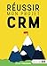 Réussir mon projet CRM: Belgique édition 2017 (French Edition) by Olivier Caeymaex