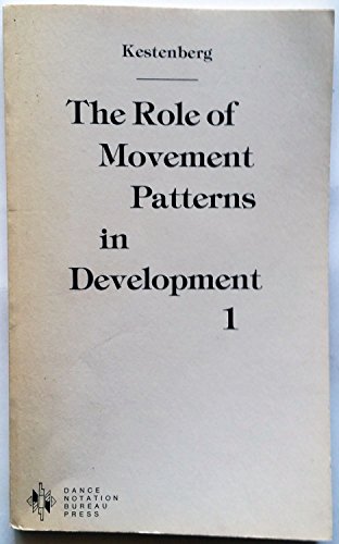 Role of Movement Patterns in Development by Judith S. Kestenberg
