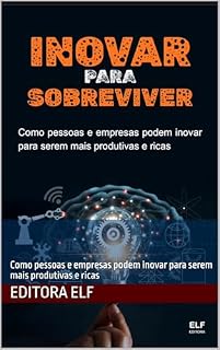 Livro Inovar para Sobreviver: Como pessoas e empresas podem inovar para serem mais produtivas e ricas