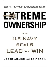 Extreme Ownership: How U.S. Navy SEALs Lead and Win