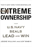 Extreme Ownership: How U.S. Navy SEALs Lead and Win
