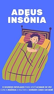 Livro Adeus Insônia: O segredo revelado para você acabar de vez com a insônia e voltar a dormir como um bebê
