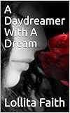 A Daydreamer With A Dream by Lollita Faith