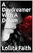 A Daydreamer With A Dream by Lollita Faith
