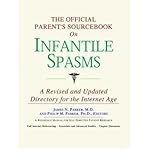The Official Parent's Sourcebook on Infantile Spasms: A Revised and Updated Directory for the Intern by 