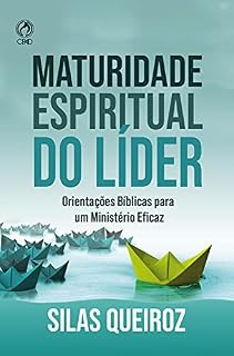 Livro Maturidade Espiritual do Líder: Orientações bíblicas para um ministério eficaz