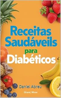 Livro Receitas Saudáveis para Diabéticos: Um Guia Completo para Sabor e Bem-Estar