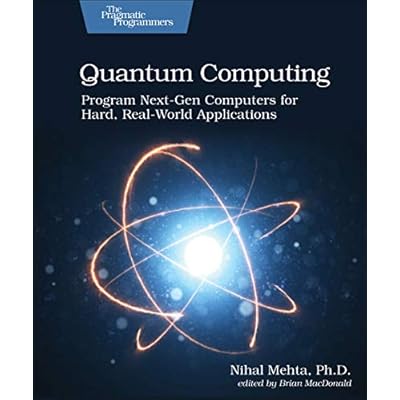 Quantum Computing: Program Next-Gen SPuters for Hard, Real-World Applications 1st Edition