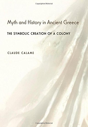 Myth and History in Ancient Greece: The Symbolic Creation...