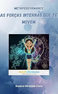 Livro MetaPerformance: As Forças Internas que te Movem: Como ativar estados internos, arquétipos e identidade para transformares a tua performance a partir de ... (MetaPerformance Framework Series Livro 4)