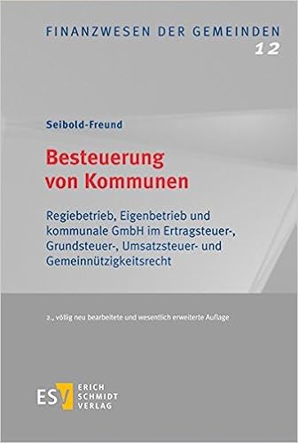 Besteuerung Von Kommunen Regiebetrieb Eigenbetrieb Und Kommunale Gmbh Im Ertragsteuer Grundsteuer Umsatzsteuer Und Gemeinnutzigkeitsrecht Finanzwesen Der Gemeinden Band 12 Amazon De Seibold Freund Prof Dr Sabine Bucher