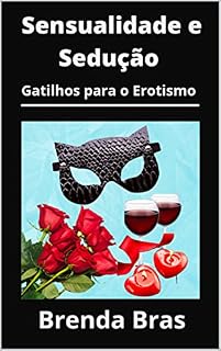 Livro Sensualidade e Sedução: Gatilhos para o Erotismo