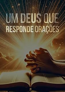 Livro Um Deus que responde orações: Como entender a soberania de Deus em nossas orações e pedidos