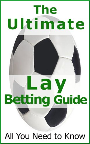B.e.s.t Lay Betting - The Ultimate Guide. Make Money on The Loser [Z.I.P]