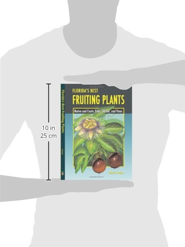 Florida's Best Fruiting Plants: Native and Exotic Trees, Shrubs, and Vines