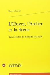L' oeuvre, l'atelier et la scène