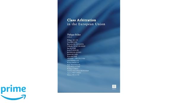 Class Arbitration In The European Union Philippe Billiet - 