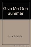 Front cover for the book Give Me One Summer by Emilie Loring