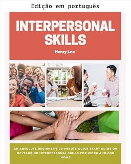 Livro Habilidades interpessoais: guia rápido de 20 minutos para iniciantes absolutos sobre como desenvolver habilidades interpessoais no trabalho e em casa