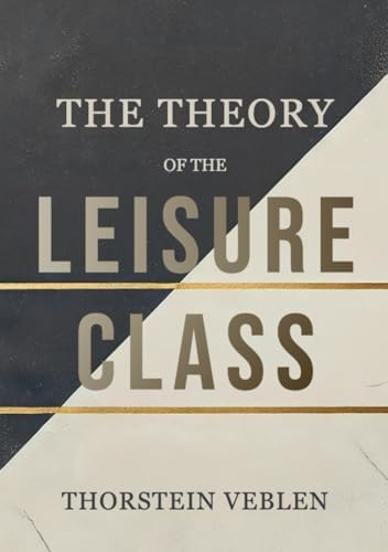 The Theory of the Leisure Class (Modern Library Classics): Veblen