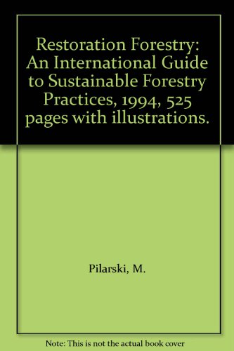 Restoration Forestry: An International Guide to Sustainable Forestry Practices