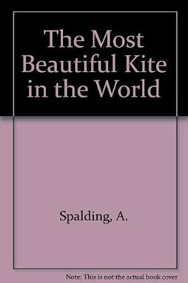 The Most Beautiful Kite In The World By A Spalding G - 