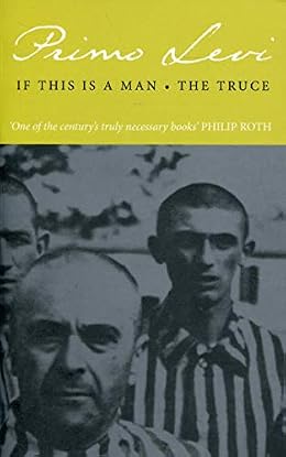 If This Is A Man And The Truce - Primo Levi