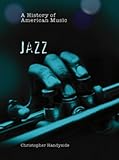 Jazz (A History of American Music)