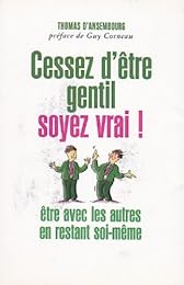 Cessez d'être gentil, soyez vrai !