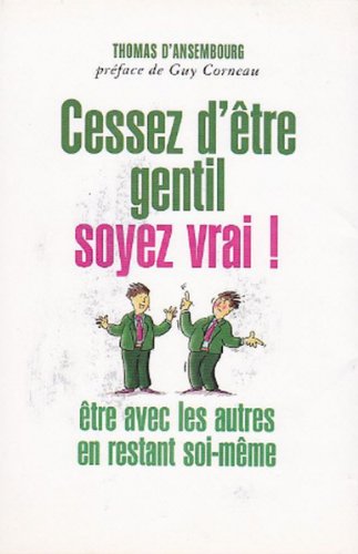Cessez d'être gentil, soyez vrai !