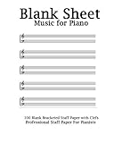 Blank Sheet Music For Piano: White Cover, Bracketed Staff Paper, Clefs Notebook,100 pages,100 full staved sheet, music sketchbook,Music Notation ... gifts Standard for students / Professionals