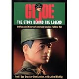 GI Joe: The Story Behind the Legend [An Illustrated History of America's Greatest Fighting Man]