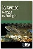LA TRUITE. BIOLOGIE ET ECOLOGIE: BIOLOGIE ET ECOLOGIE. (QUAE GIE) by 
