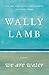 We Are Water: A Novel - Book by Wally Lamb