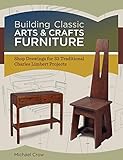Building Classic Arts & Crafts Furniture: Shop Drawings for 33 Traditional Charles Limbert Projects by Michael Crow