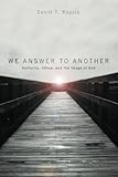 We Answer to Another: Authority, Office, and the Image of God
