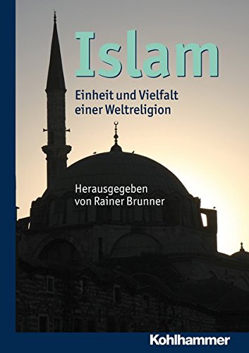 Islam: Einheit Und Vielfalt Einer Weltreligion