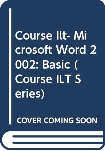 Course ILT: Microsoft Word 2002: Basic by Course Technology