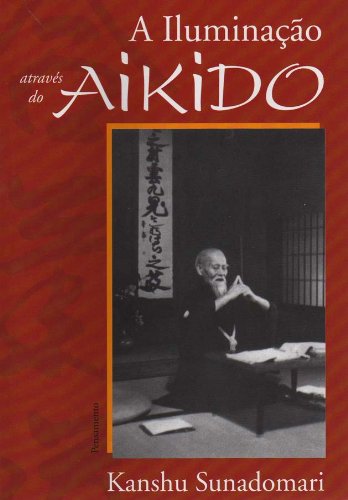 Sunadomari A Iluminação Através do Aikido PDF Kanshu Sunadomari