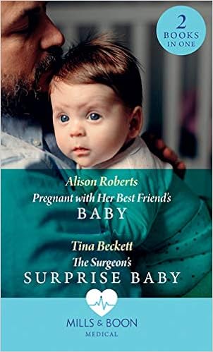 Pregnant With Her Best Friend's Baby: Pregnant with Her Best Friend's Baby (Rescue Docs) / The Surgeon's Surprise Baby (Rescue Docs)