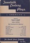 Twentieth century plays, British, American, continental; eleven representative selections