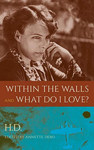 Within the Walls and What Do I Love? by H.D.