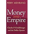 Money and Empire: Charles P. Kindleberger and the Dollar System (Studies in New Economic Thinking)