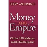 Money and Empire: Charles P. Kindleberger and the Dollar System (Studies in New Economic Thinking)
